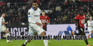 đội ghi nhiều bàn nhất một mùa ligue 1